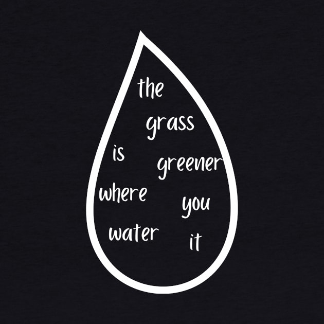 The grass is greener where you water it by Createdreams